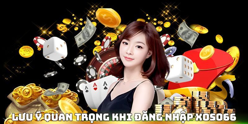 Lưu ý kỹ quy định nhà cái để đăng nhập Xoso66 không mắc lỗi